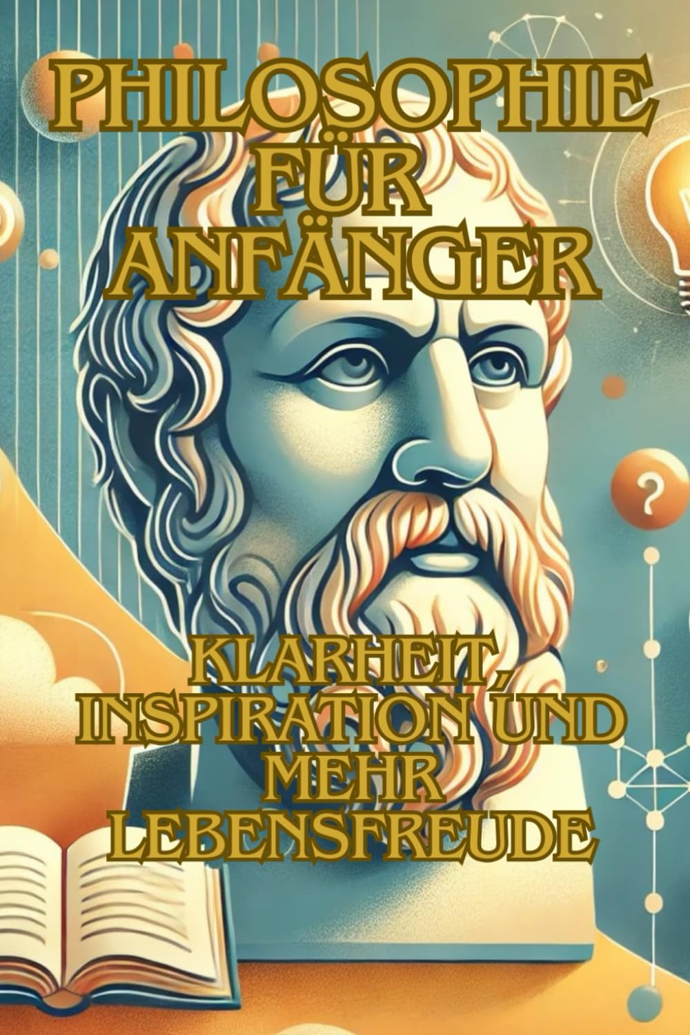 Philosophie für Anfänger: Klarheit, Inspiration und mehr Lebensfreude Health, Nutrition & Fitness