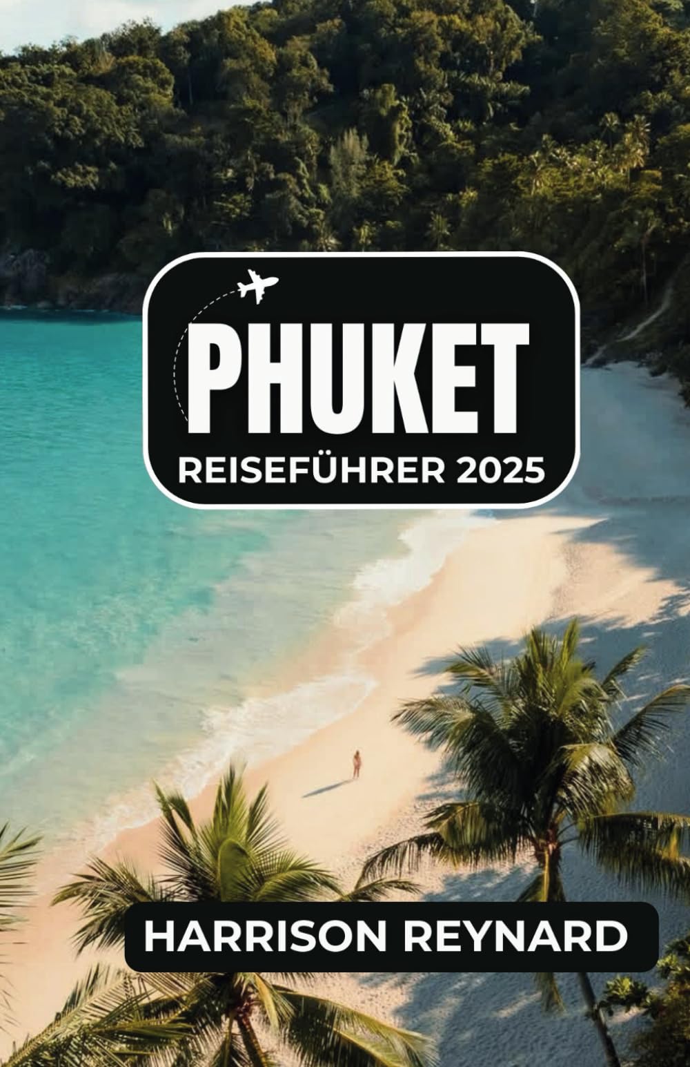 Phuket Reiseführer 2025: Entdecken Sie die lebendige Kultur, die atemberaubenden Strände und unvergesslichen Erlebnisse der Insel Travel Guides