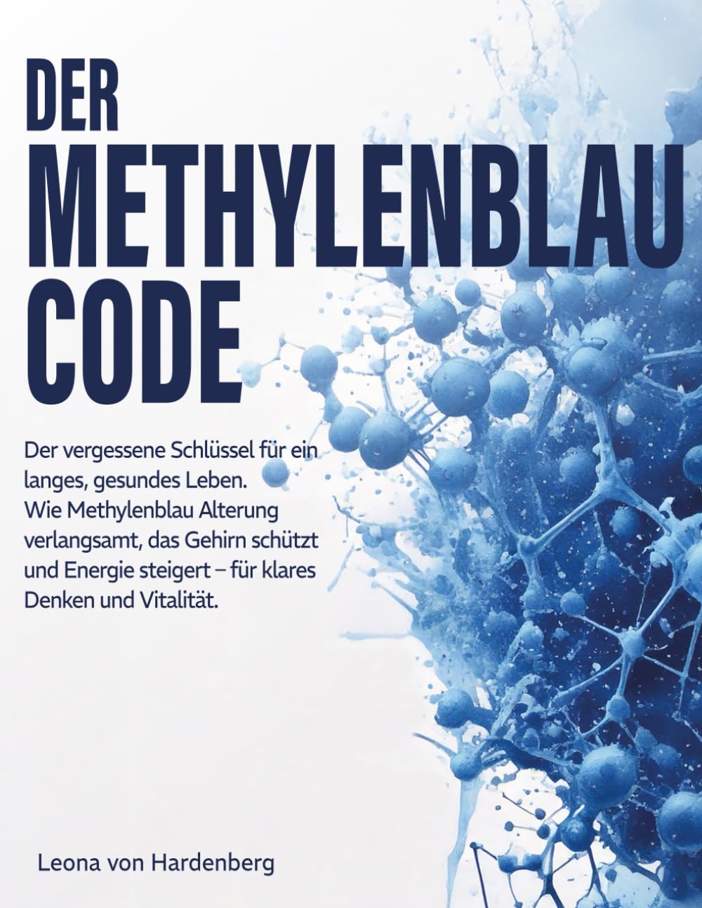 Der Methylenblau-Code: Der vergessene Schlüssel für ein langes, gesundes Leben. Wie Methylenblau Alterung verlangsamt, das Gehirn schützt und Energie steigert – für klares Denken und Vitalität Health, Nutrition & Fitness