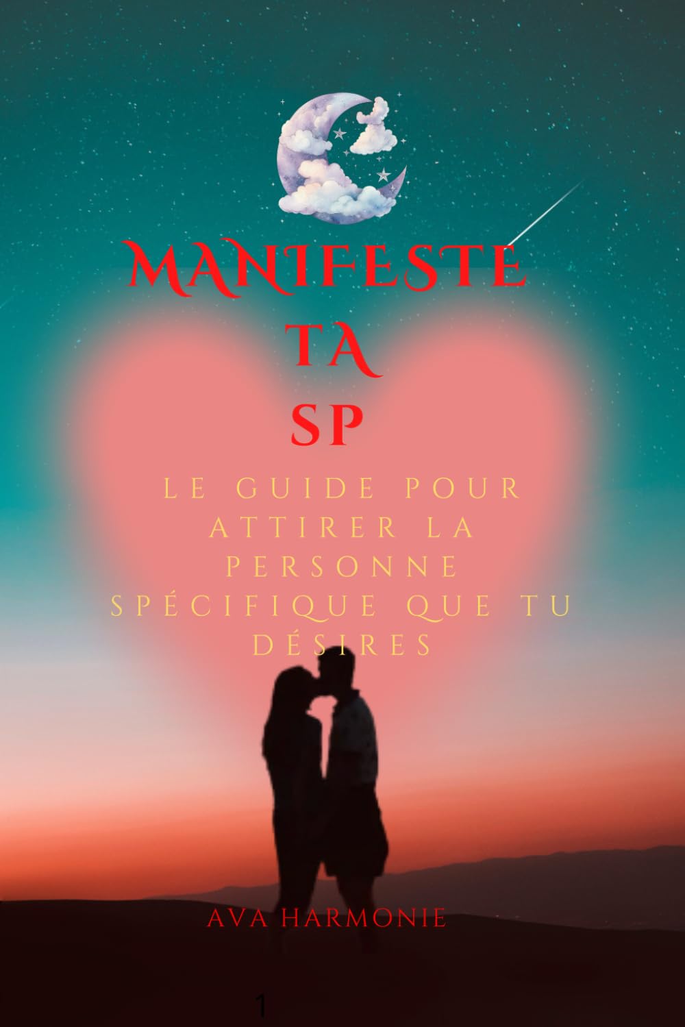 MANIFESTE TA SP: Le guide pour attirer la personne spécifique que tu désires Lifestyle