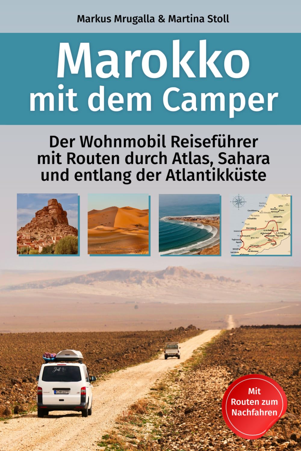 Marokko mit dem Camper: Der Wohnmobil-Reiseführer mit Routen durch Atlas, Sahara und entlang der Atlantikküste Travel Guides
