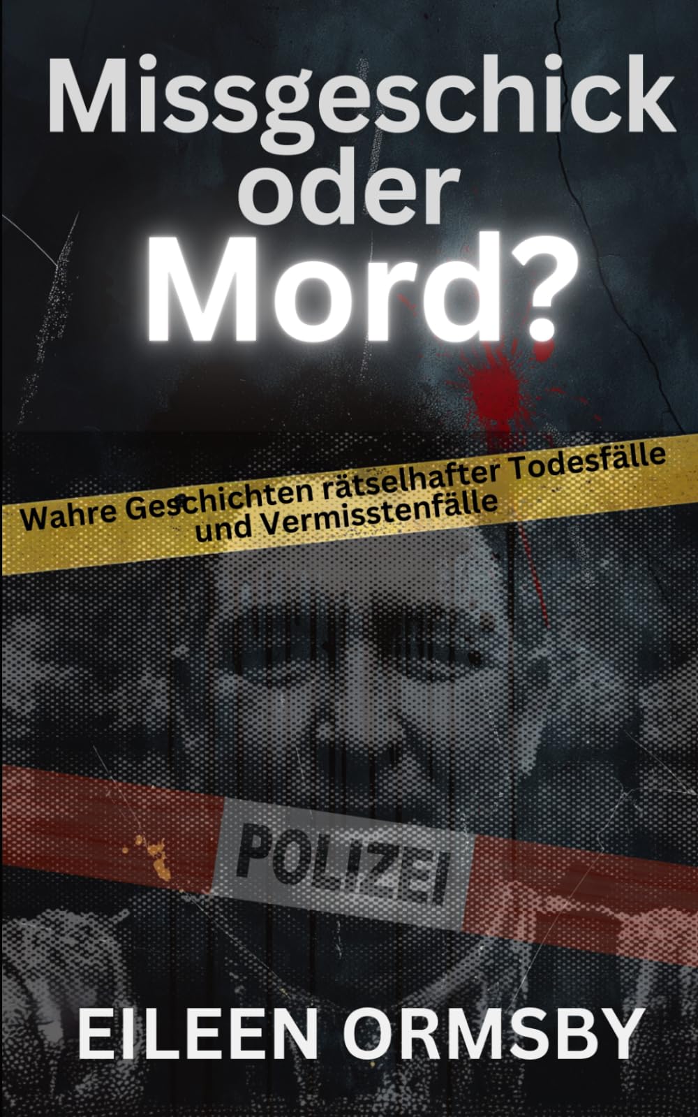 Missgeschick oder Mord?: Wahre Geschichten rätselhafter Todesfälle und Vermisstenfälle (Tangled Web True Crime) Politics & Society