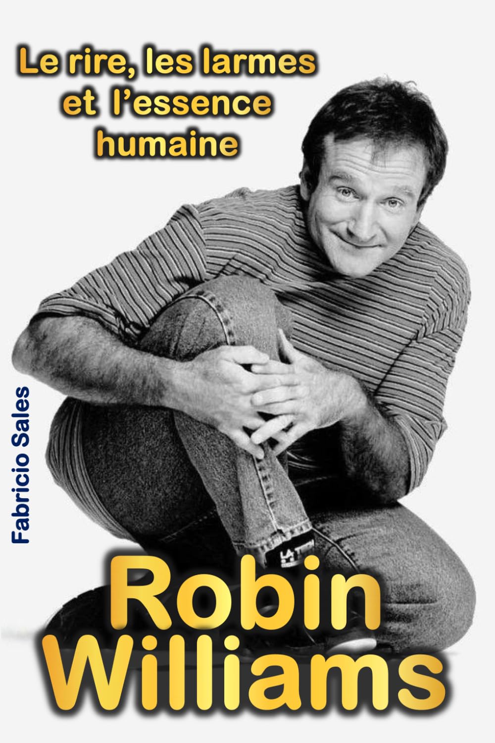 Robin Williams: Le rire, les larmes et l’essence humaine book