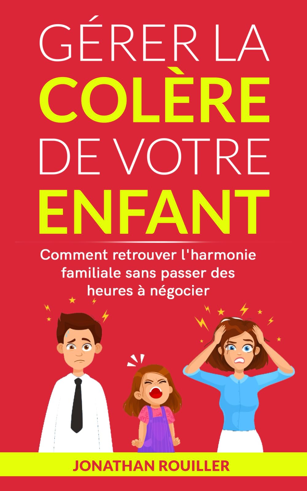 Gérer la colère de votre enfant: Comment retrouver l'harmonie familiale sans passer des heures à négocier book