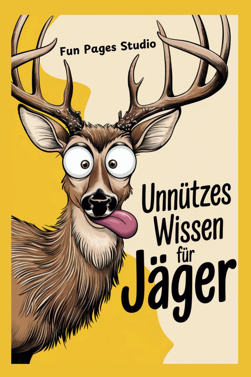 Unnützes Wissen für Jäger: Für alle Jagd-Fans! Skurrile Fakten, lustige Geschichten und alles, was du über das Jagen wissen musst Camping & Survival Books