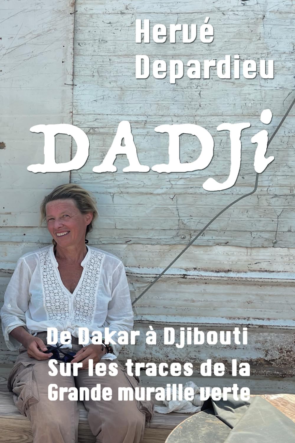 Dadji: De Dakar à Djibouti sur les traces de la Grande muraille verte book