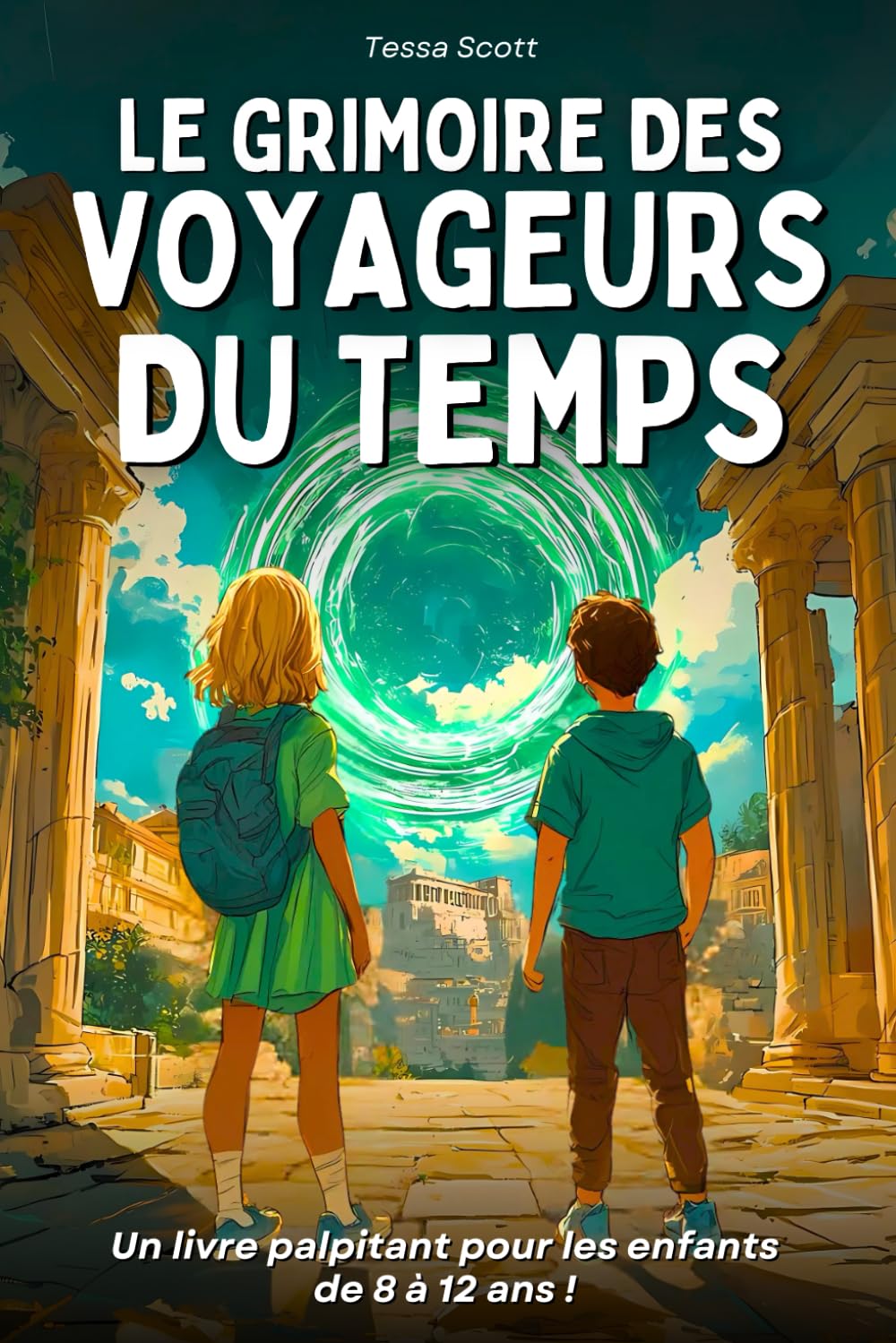 Livre pour enfants de 8 ans à 12 ans: Le Grimoire des voyageurs du temps – Un roman captivant, illustré, ludique et éducatif, rempli de mystère et d’action à travers l’histoire (Les Petits Enquêteurs) Non-fiction