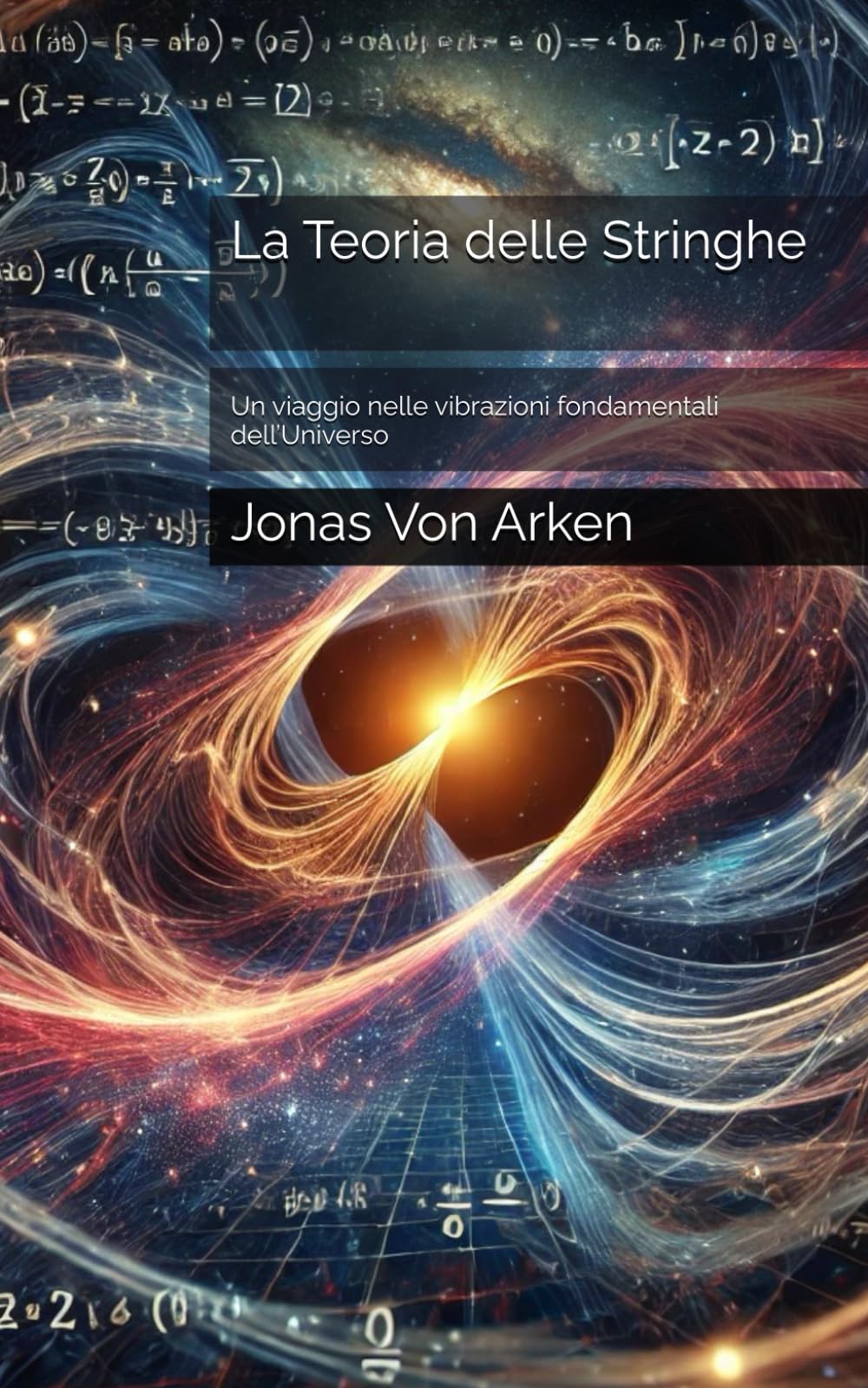La Teoria delle Stringhe: Un viaggio nelle vibrazioni fondamentali dell’Universo book