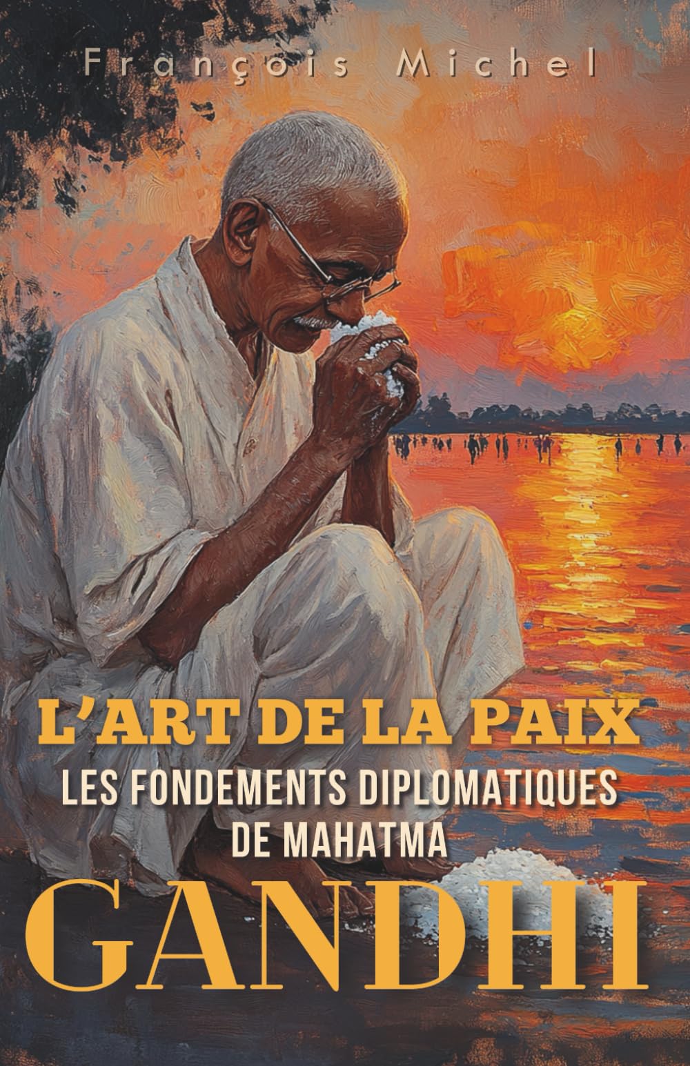 L’Art de la Paix: Les Fondements Diplomatiques de Mahatma Gandhi book