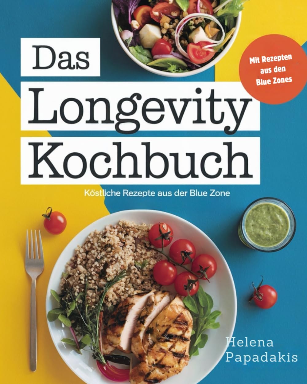 Das Longevity Kochbuch: Köstliche Rezepte aus den Blue Zones für ein langes, gesundes Leben Health, Nutrition & Fitness