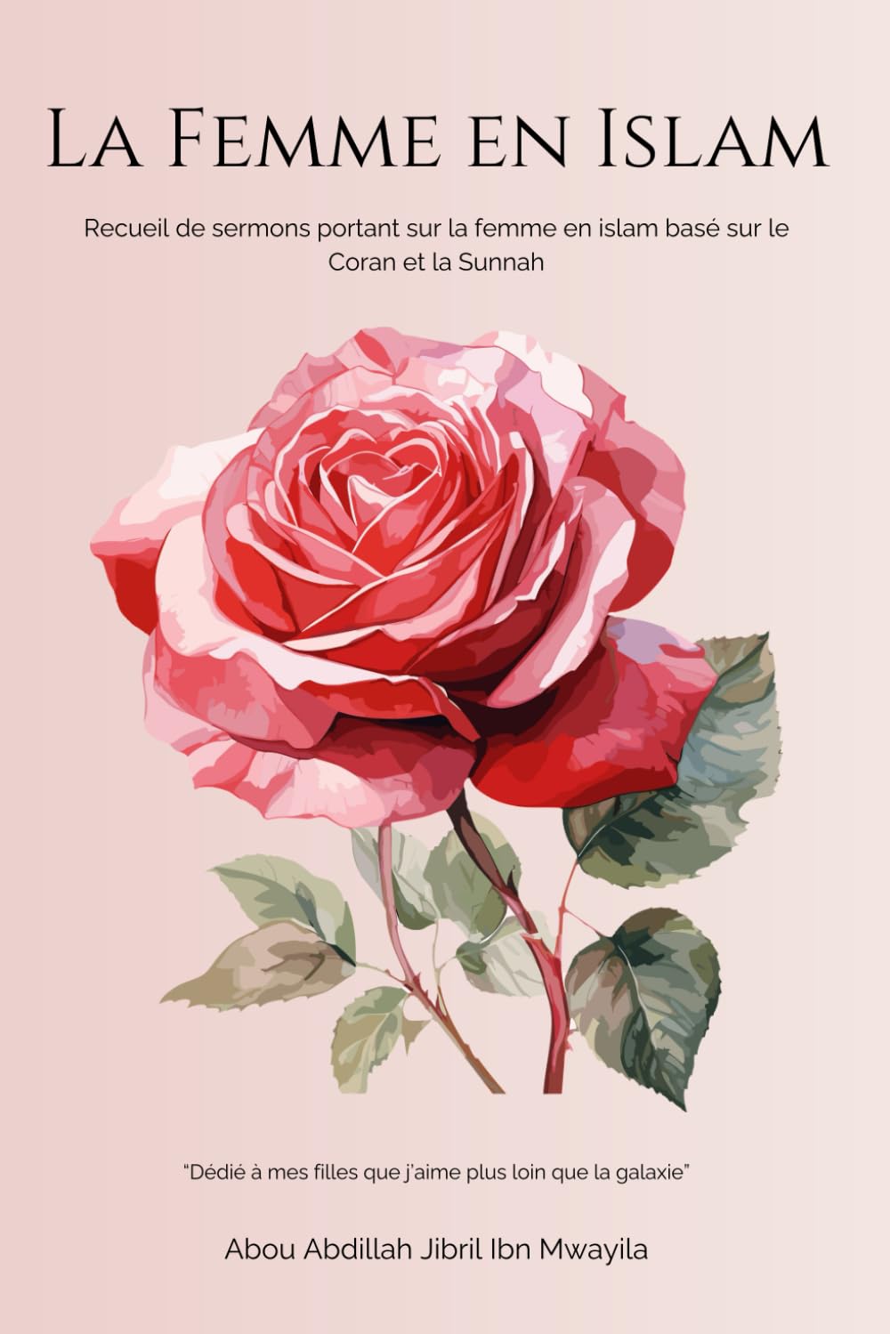 La Femme en Islam: Recueil de sermons portant sur la femme en Islam, basé sur le Coran et la Sunnah Social Sciences