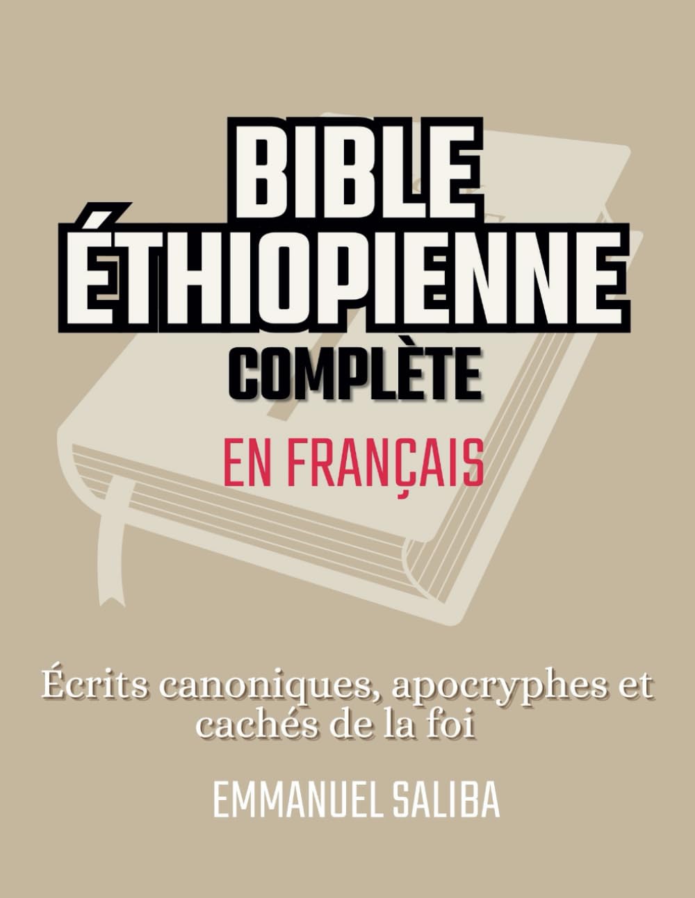 BIBLE ÉTHIOPIENNE COMPLÈTE EN FRANÇAIS: Écrits canoniques, apocryphes et cachés de la foi book