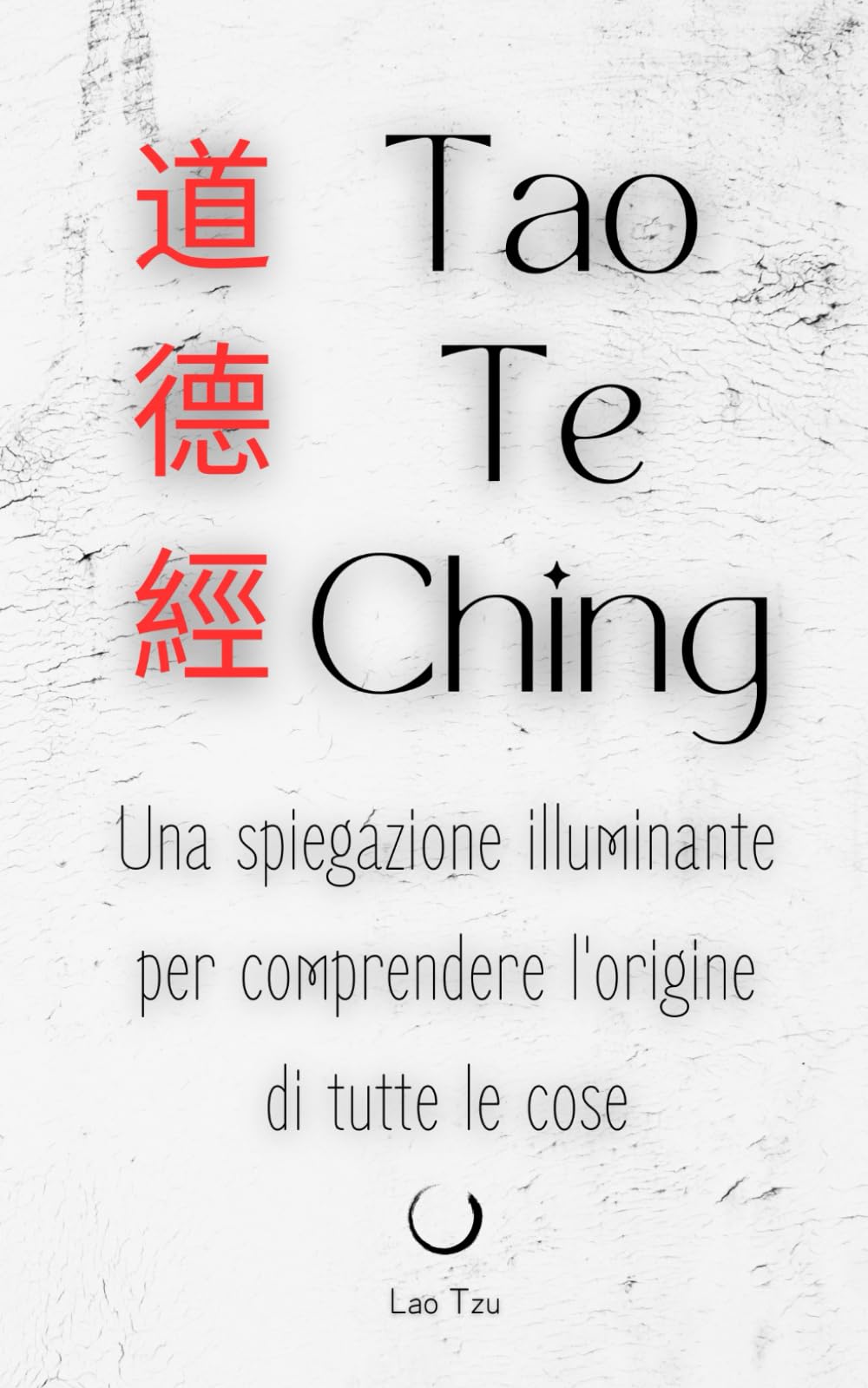TAO TE CHING: Una spiegazione illuminante per comprendere l'origine di tutte le cose book