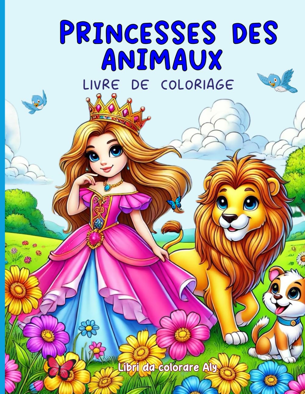 PRINCESSES DES ANIMAUX: LIVRE À COLORIER. REJOIGNEZ LES PRINCESSES ET LEURS AMIS ANIMAUX DANS UN MONDE MAGIQUE À COLORIER, OÙ CHAQUE PAGE STIMULE LA CRÉATIVITÉ ET L’IMAGINATION DES ENFANTS. book