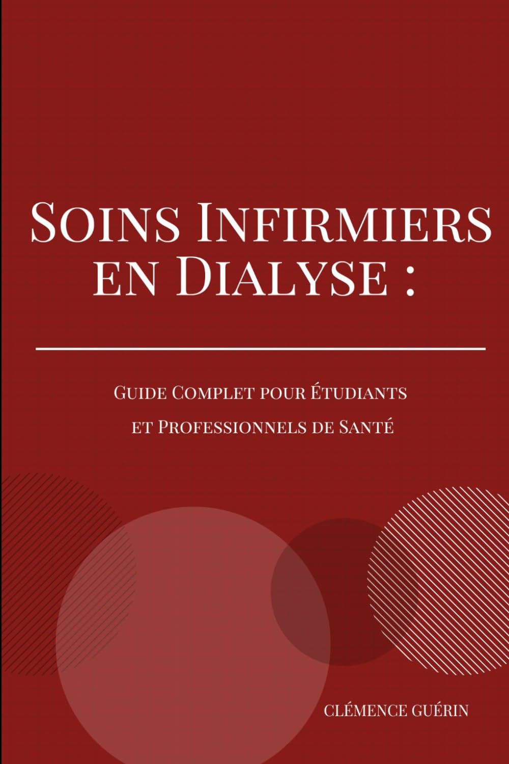SOINS INFIRMIERS EN DIALYSE : GUIDE COMPLET POUR ETUDIANTS ET PROFESSIONNELS DE SANTÉ book