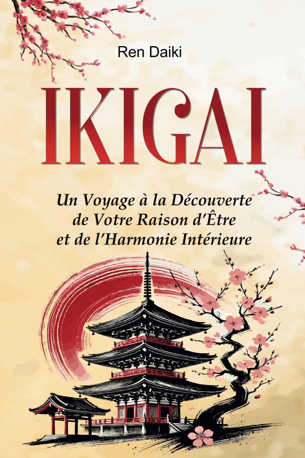 IKIGAI: Un Voyage à la Découverte de Votre Raison d’Être et de l’Harmonie Intérieure book