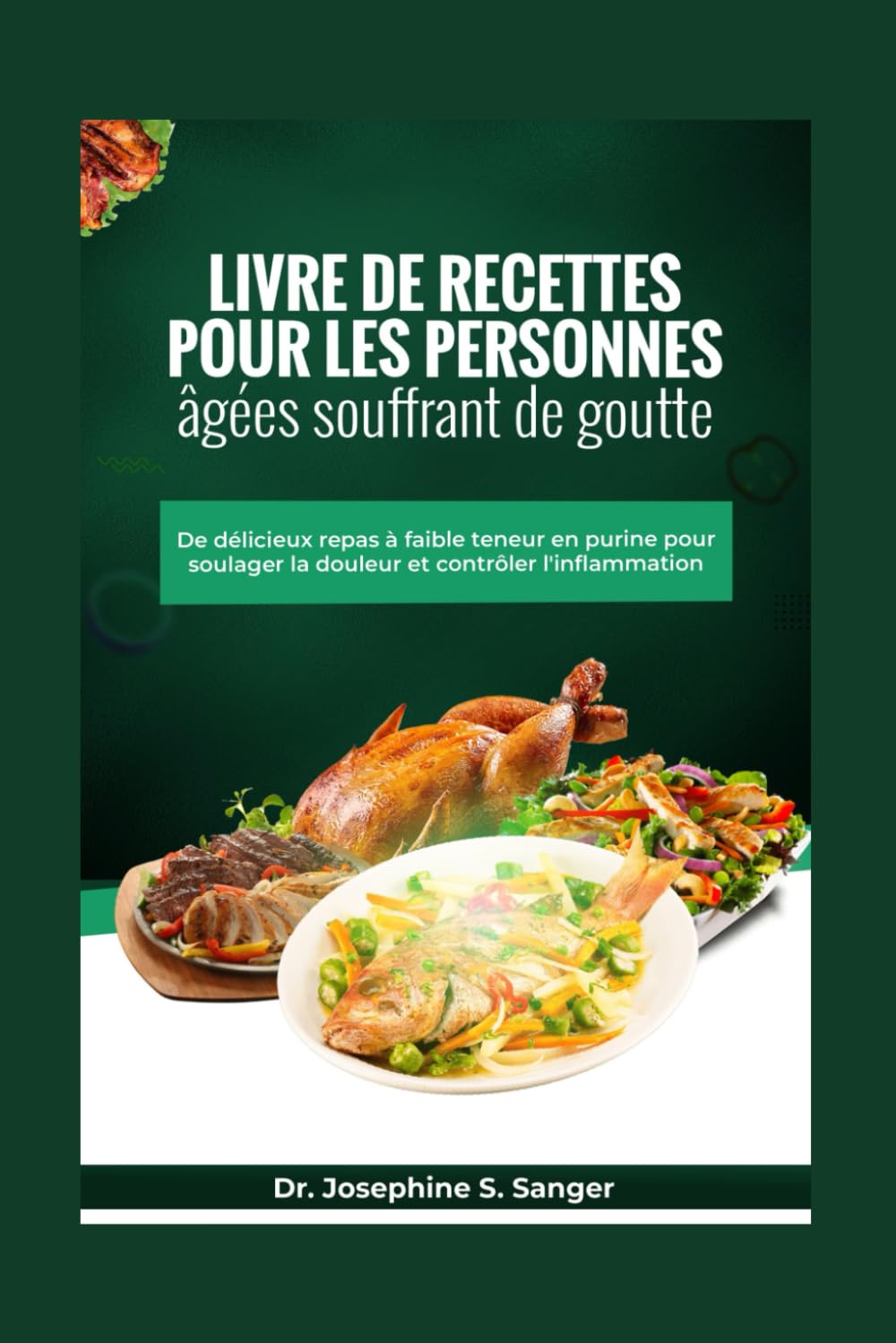 Livre de recettes pour les personnes âgées souffrant de goutte: De délicieux repas à faible teneur en purine pour soulager la douleur et contrôler l'inflammation book