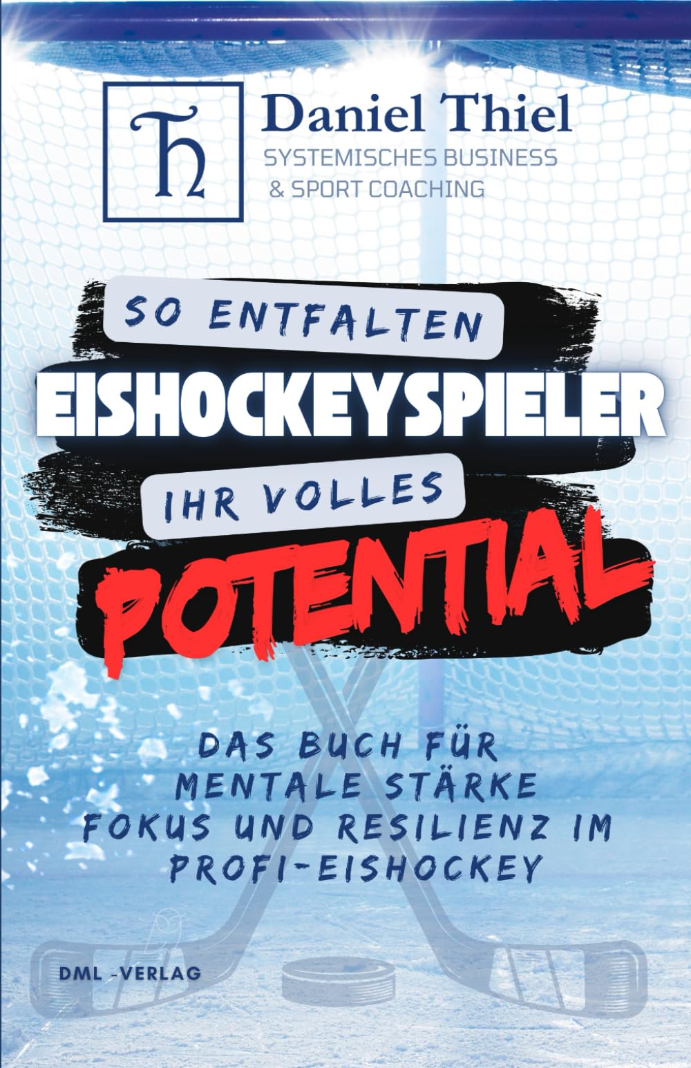 So entfalten Eishockeyspieler ihr volles Potential!: Das Buch für mentale Stärke, Fokus und Resilienz im Profi-Eishockey Leisure & Fun