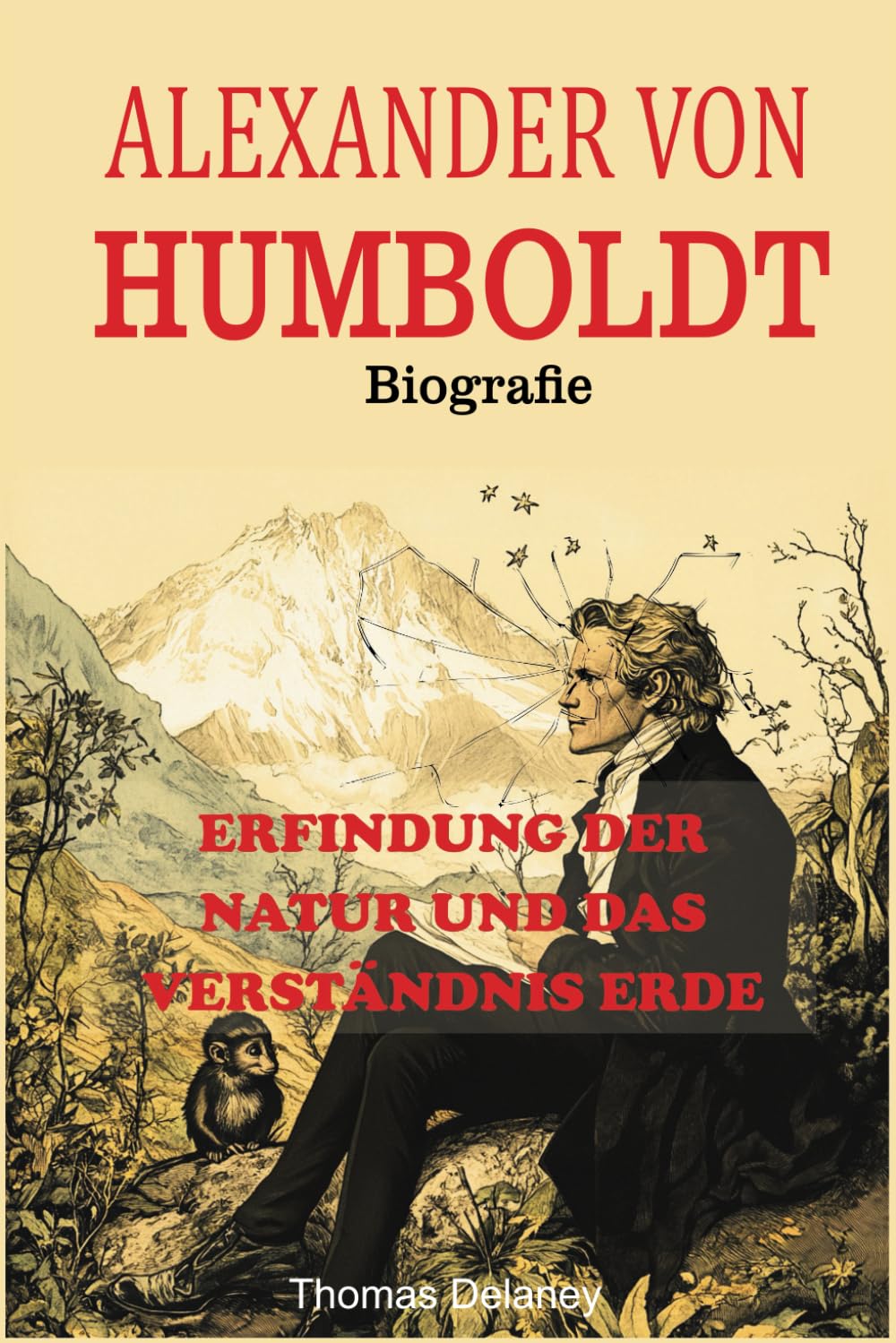 Alexander von Humboldt Biografie: Erfindung der Natur und das Verständnis Erde Politics & Society
