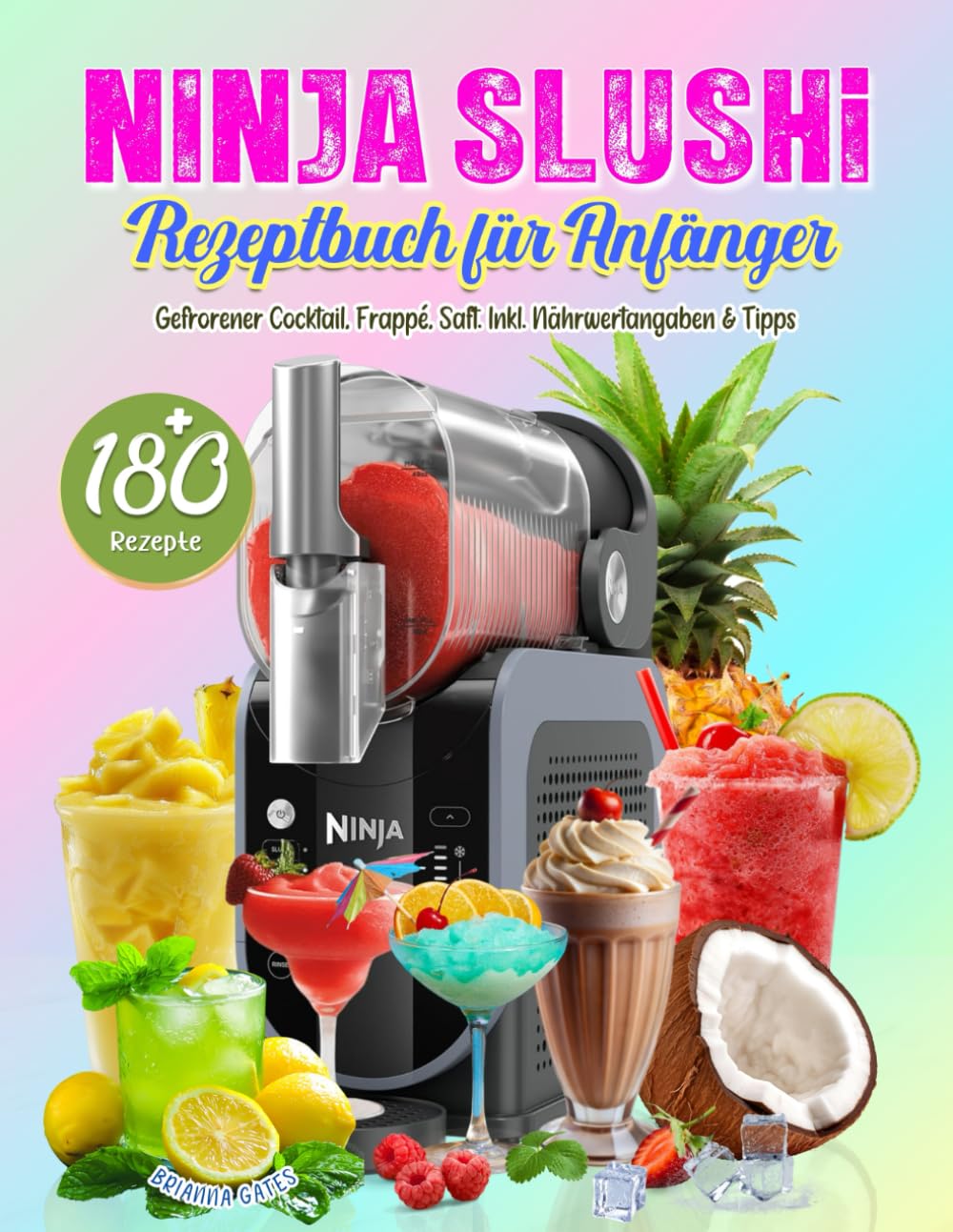 Ninja SLUSHi Rezeptbuch für Anfänger: Bereite köstliche Slushies in Minuten zu with 180 Einfache Rezepte für Ninja Slushie Maschine. Gefrorener ... Saft,,,. Inkl. Nährwertangaben & Tipps. Cooking & Enjoying