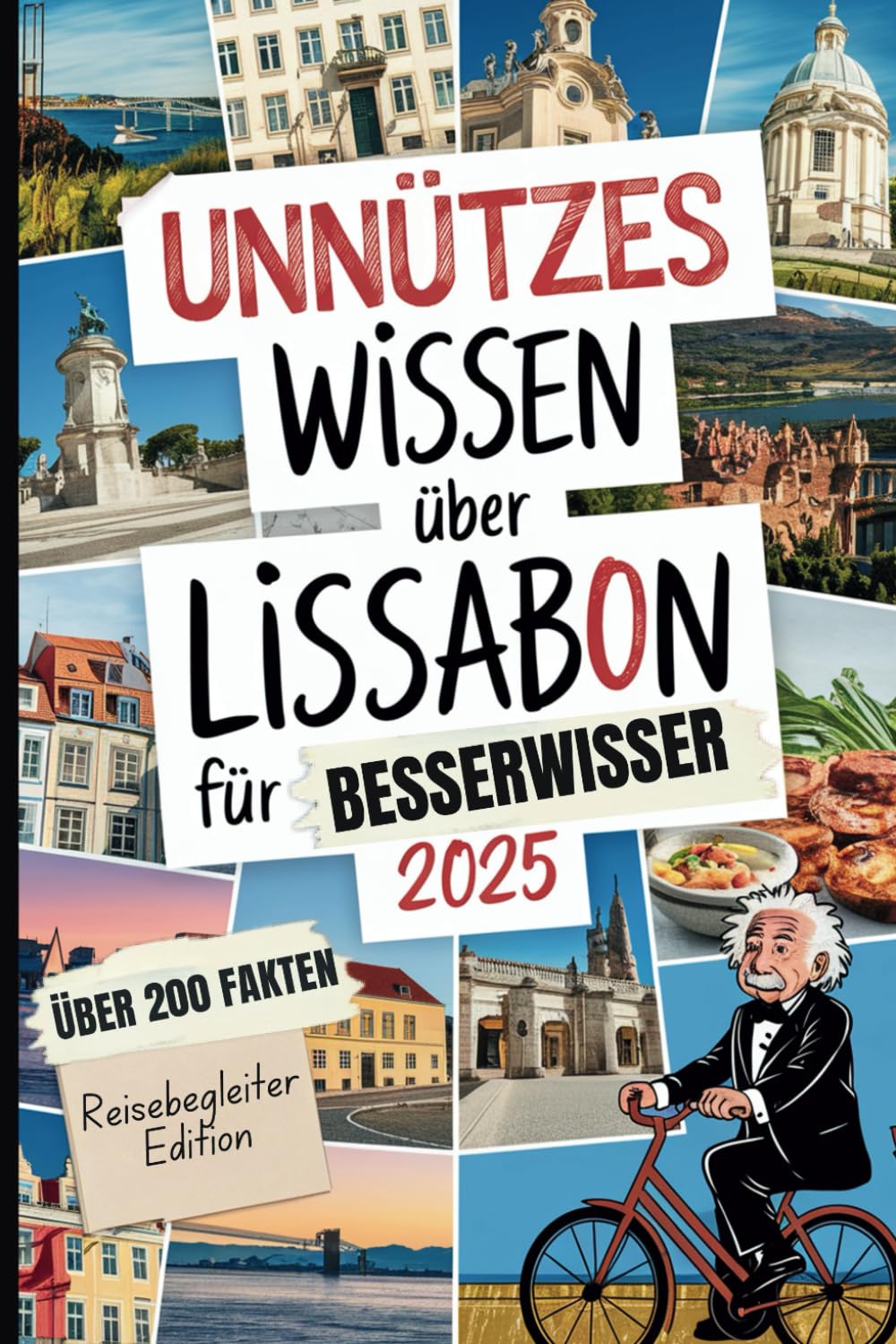 Unnützes Wissen über Lissabon für Besserwisser: Über 200 skurrile Fakten, die du nie wissen wolltest – aber nie wieder vergisst! Das perfekte Geschenk für Lissabon-Reisende book