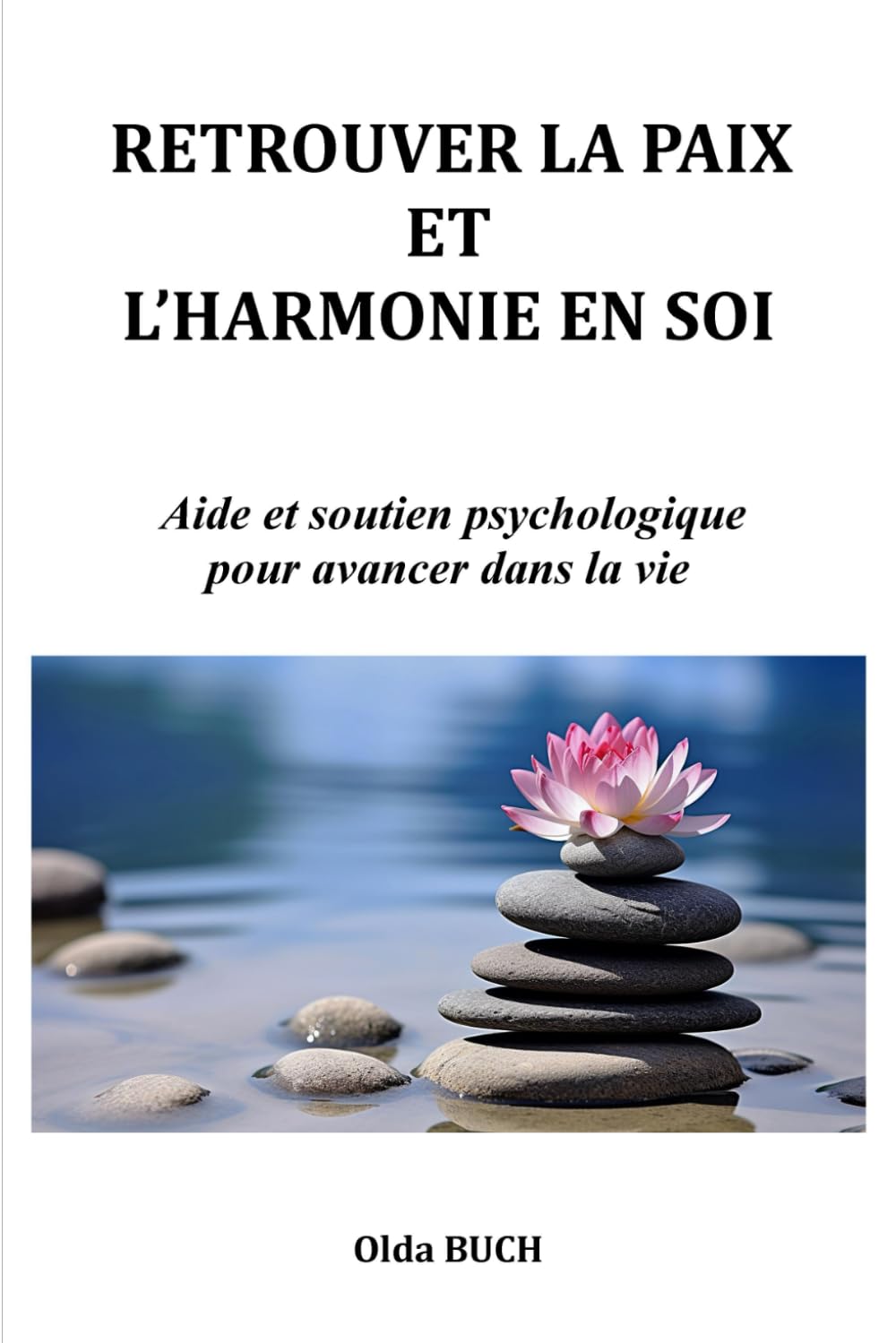 RETROUVER LA PAIX ET L’HARMONIE EN SOI: Aide et soutien psychologique pour avancer dans la vie Health, Nutrition & Fitness