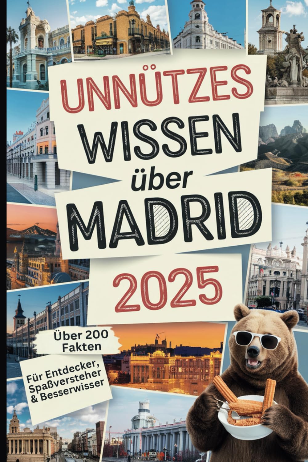 Unnützes Wissen über Madrid: Über 200 verrückte, schräge und skurrile Fakten, die du (vielleicht) noch nicht kanntest – das perfekte Geschenk für Madrid Reisende Foreign Languages ​​& Dictionaries