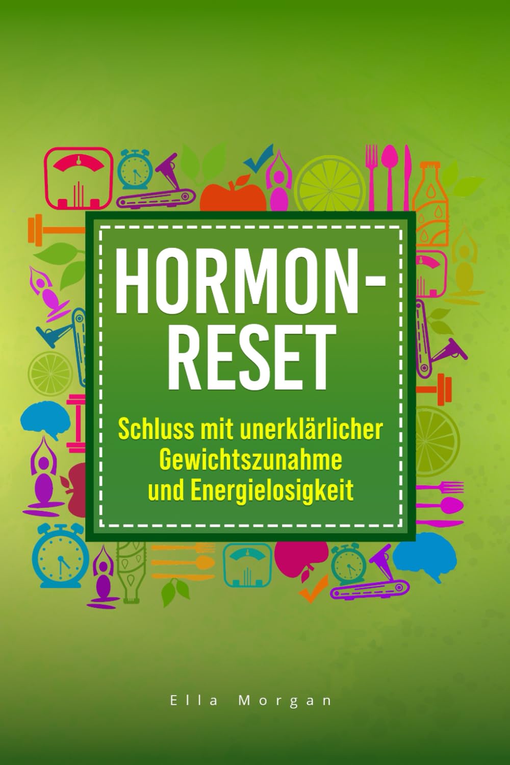Hormon Reset: Schluss mit unerklärlicher Gewichtszunahme und Energielosigkeit Health, Nutrition & Fitness
