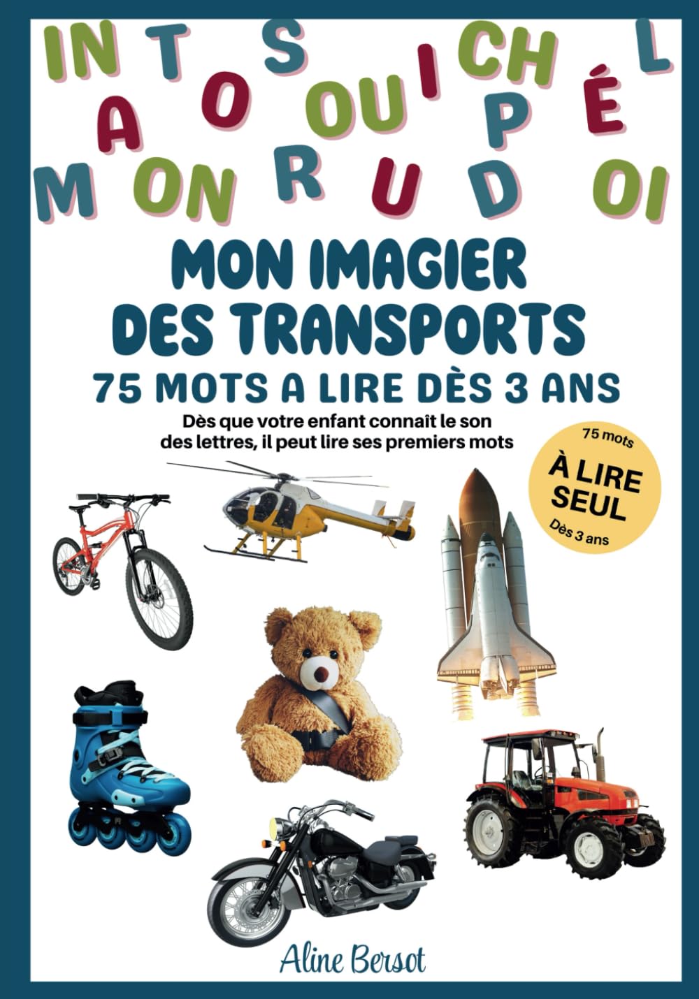 Mon imagier des Transports - 75 mots à lire dès 3 ans: Dès que votre enfant connaît le son des lettres, il peut lire ses premiers mots Non-fiction