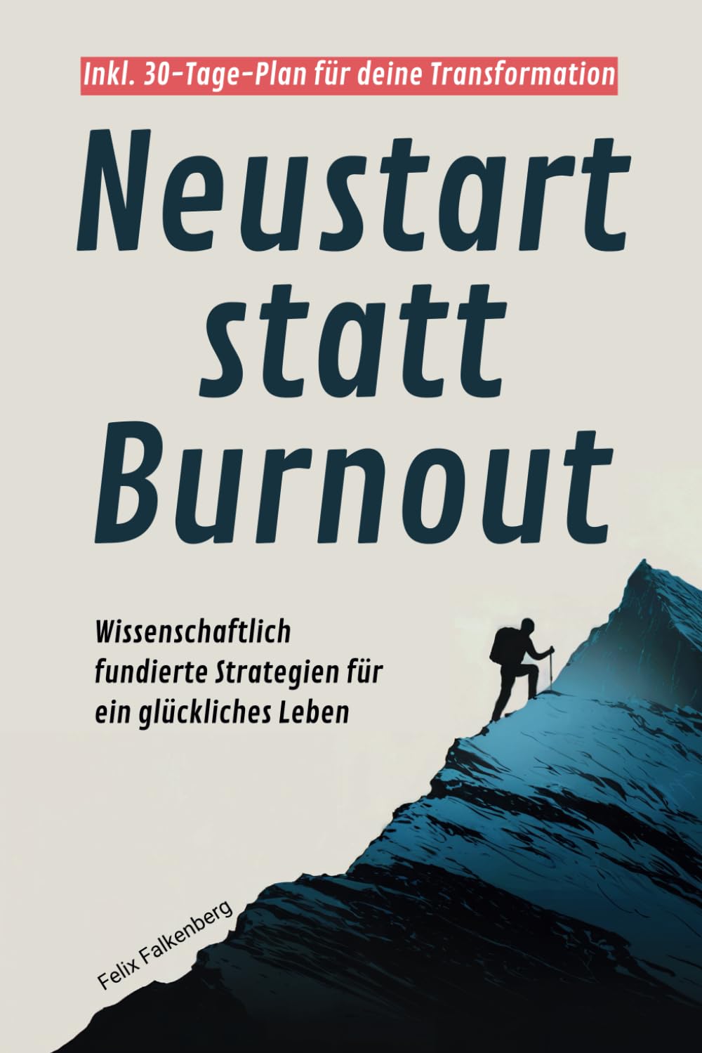 Neustart statt Burnout: Wissenschaftlich fundierte Strategien für ein glückliches Leben Health, Nutrition & Fitness