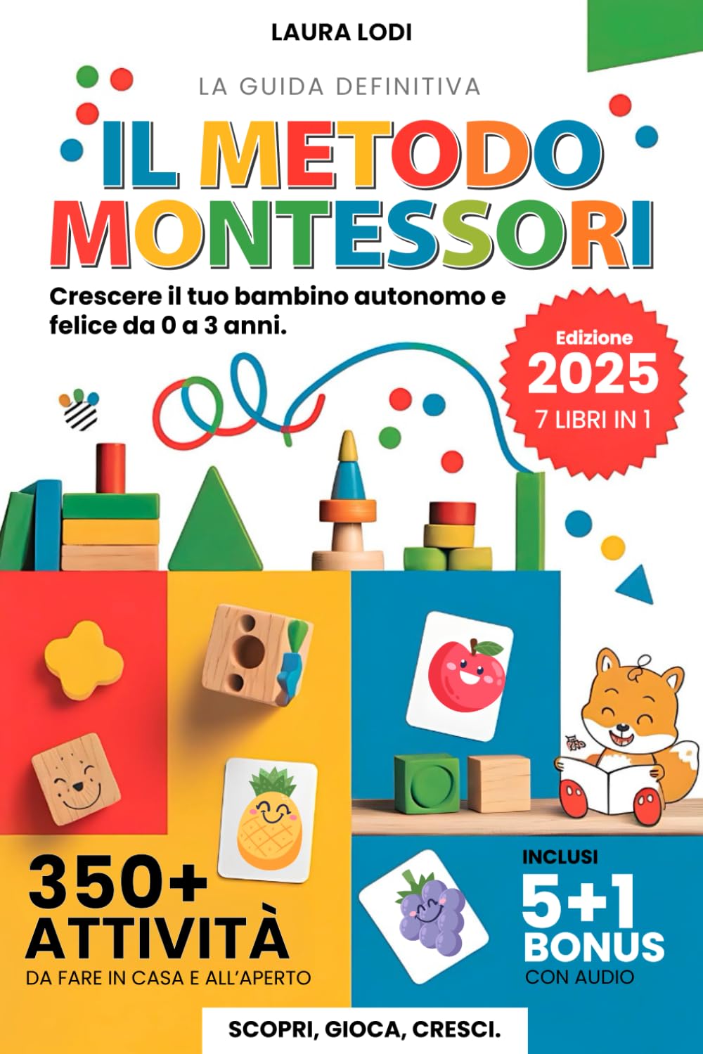METODO MONTESSORI 0-3 anni: Crescere il tuo Bambino Autonomo e Felice: 7 LIBRI IN 1 - Educativi e sullo Svezzamento per Bebè, Neonati, Bambini 1 Anno a 3 Anni con +350 Attività e Giochi Sensoriali book