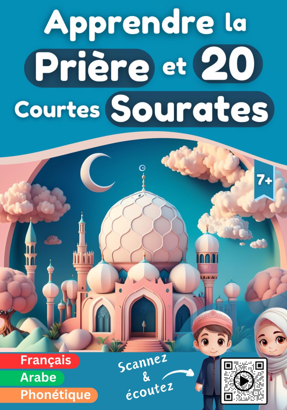 Apprendre la prière et 20 courtes Sourates: Livre illustré, coloré pour apprendre aux enfants musulmans (garçons & filles) et aux débutants à faire la ... en islam, Phonétique Français et Arabe book