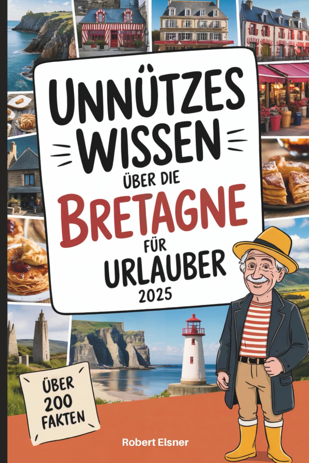 Unnützes Wissen über die Bretagne für Urlauber: Über 200 kuriose und interessante Bretagne-Fakten – ideal zum Entdecken, Weitererzählen und Verschenken für Urlauber und Küstenfreunde book