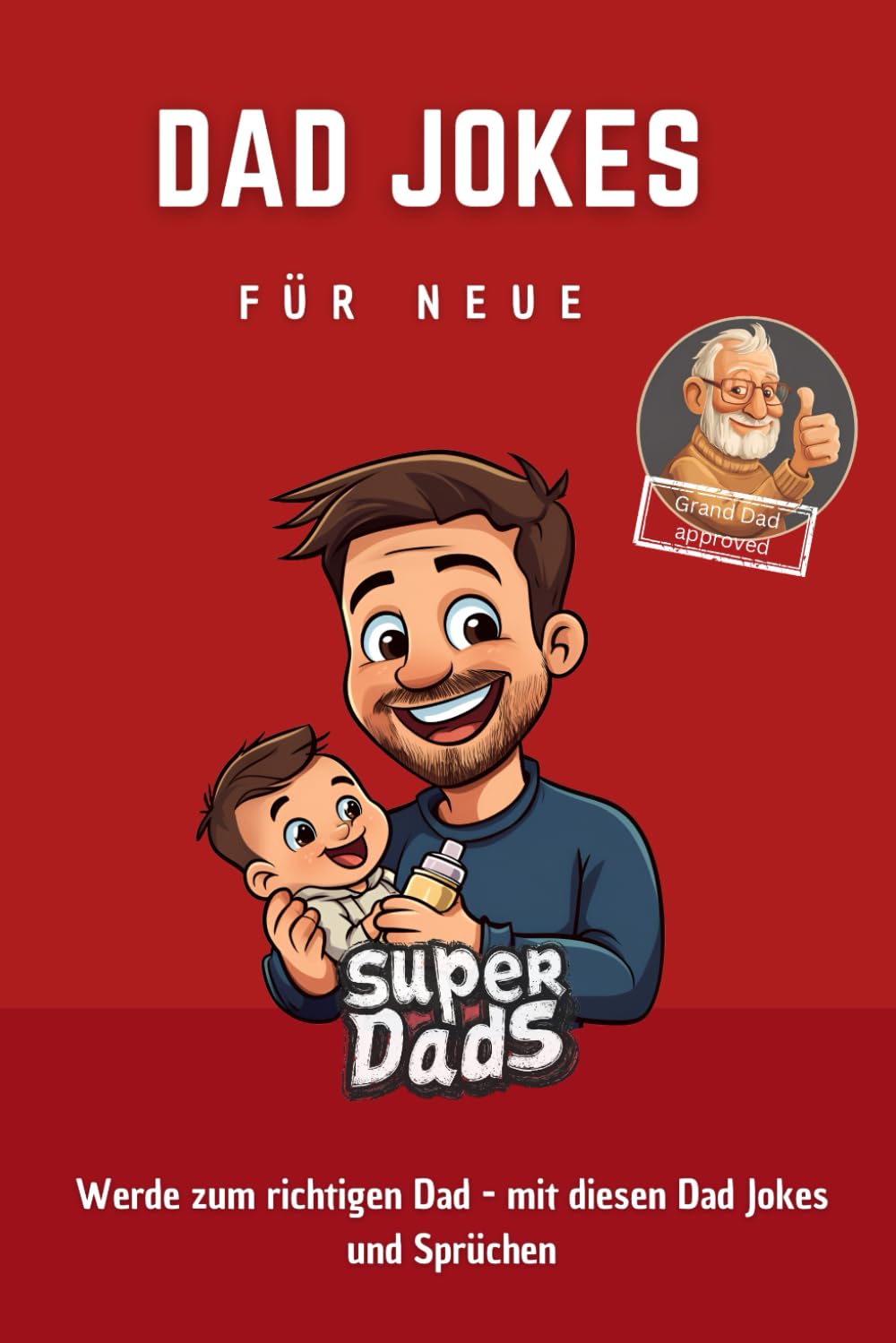 Dad Jokes für neue Super Dads: Werde zum richtigen Dad - mit diesen Dad Jokes und Sprüchen Parents & Children
