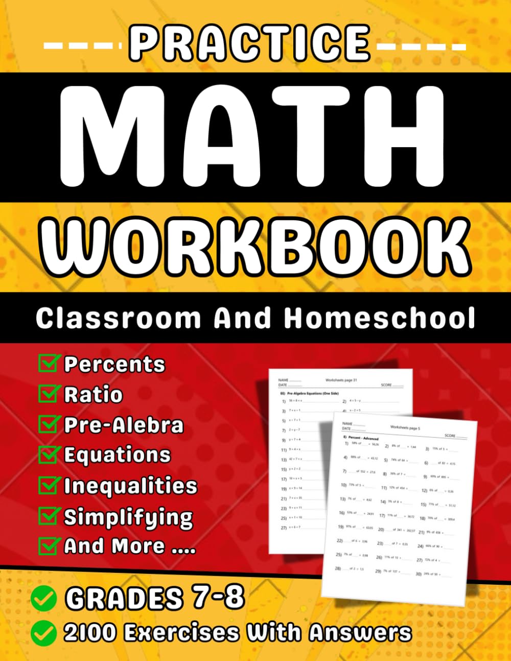 Math Workbook For Grades 7-8 Percent, Ratio, Equations, Pre-Algebra ( One & Two ), Inequalities, Simplifying, Coordinates And Geometry: Math Practice ... With More Than 2100 Exercises With Answers Mathematics