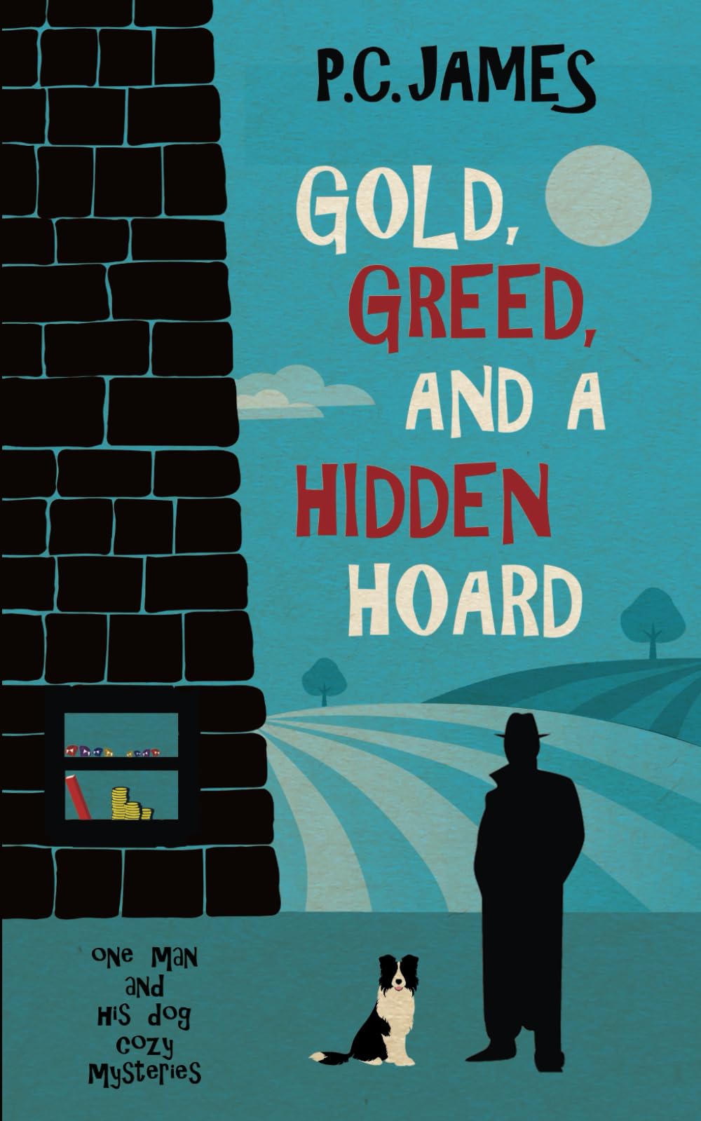 Gold, Greed, and a Hidden Hoard: A Retired Sleuth and His Dog Historical Cozy Mystery (One Man and His Dog Cozy Mysteries, Band 5) Historical Fiction
