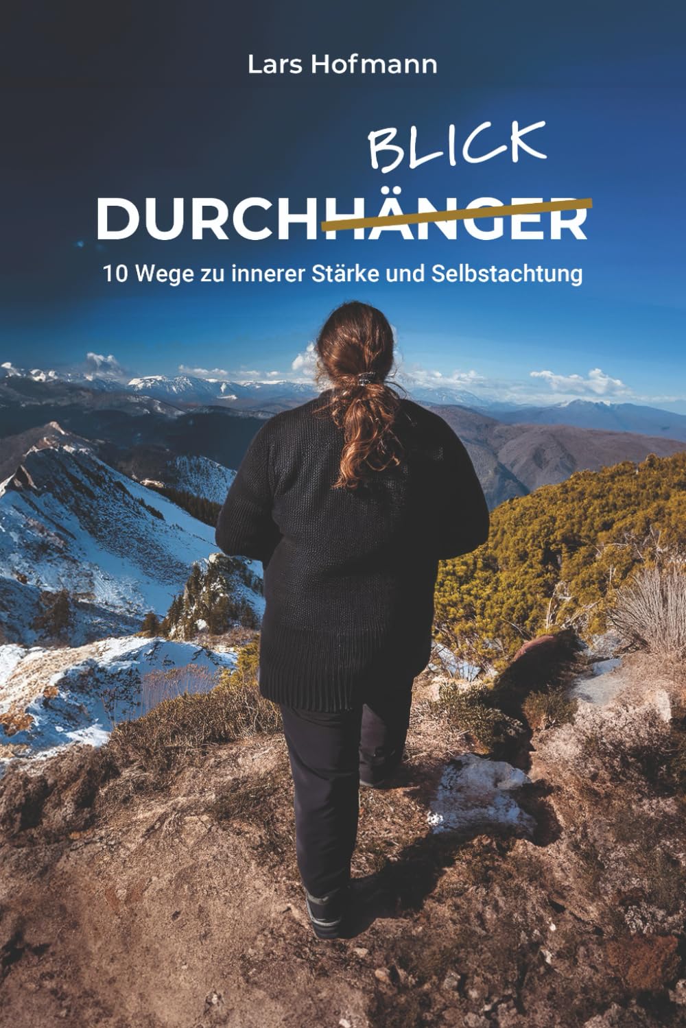 Durchblick: 10 Wege zu innerer Stärke und Selbstachtung Business, Finance & Career