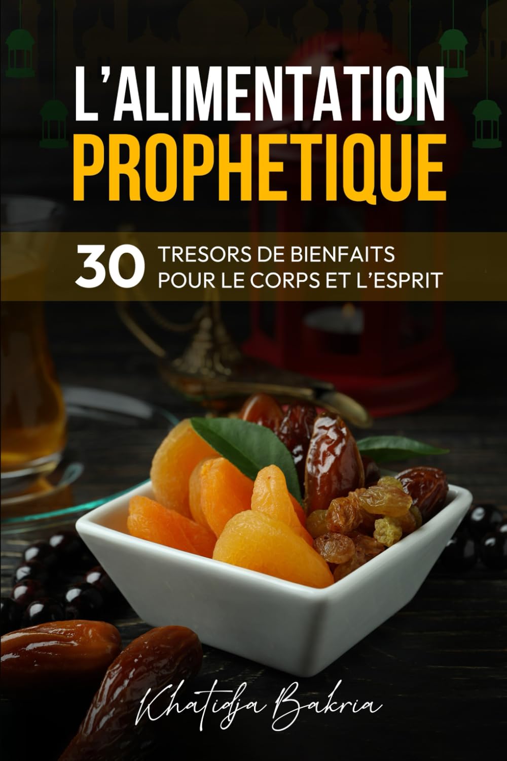 L'Alimentation Prophétique: 30 trésors de bienfaits pour le Corps et l'Esprit book