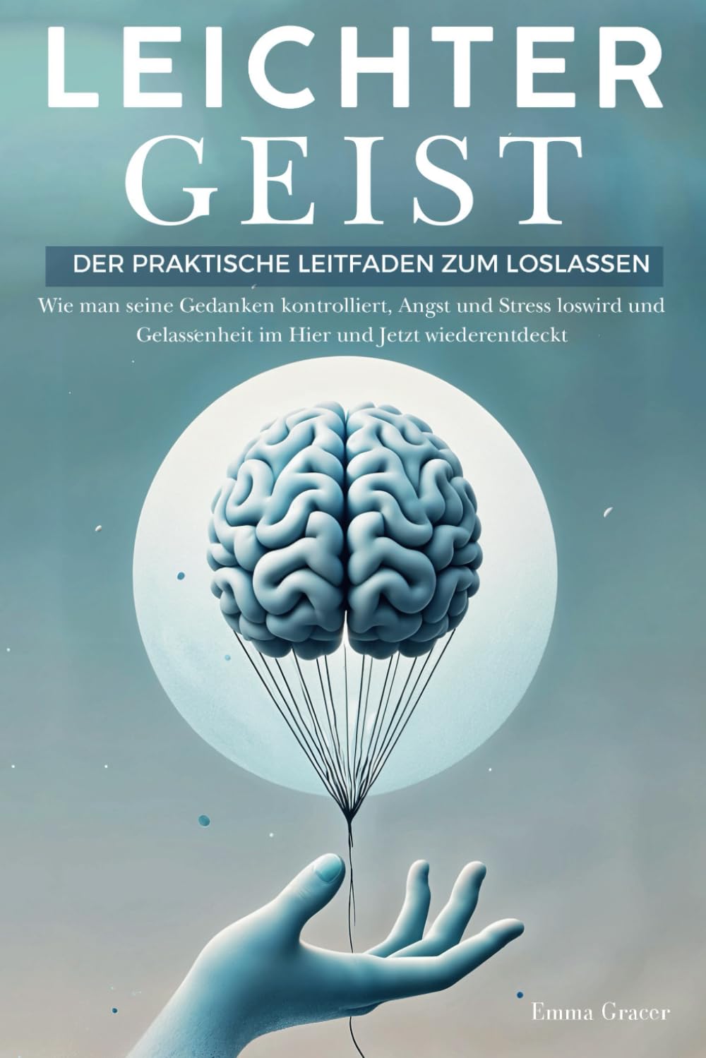 Leichter Geist: Der Praktische Leitfaden zum Loslassen. Wie man seine Gedanken kontrolliert, Angst und Stress loswird und Gelassenheit im Hier und Jetzt wiederentdeckt Medicine