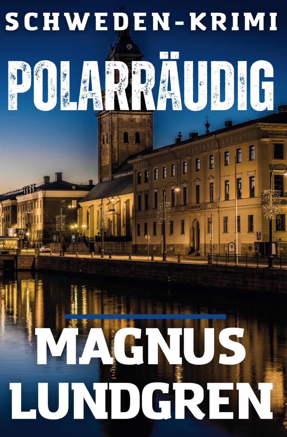 Polarräudig: Schweden-Krimi (Kjell Dahlberg, Band 3) Detective & CSI