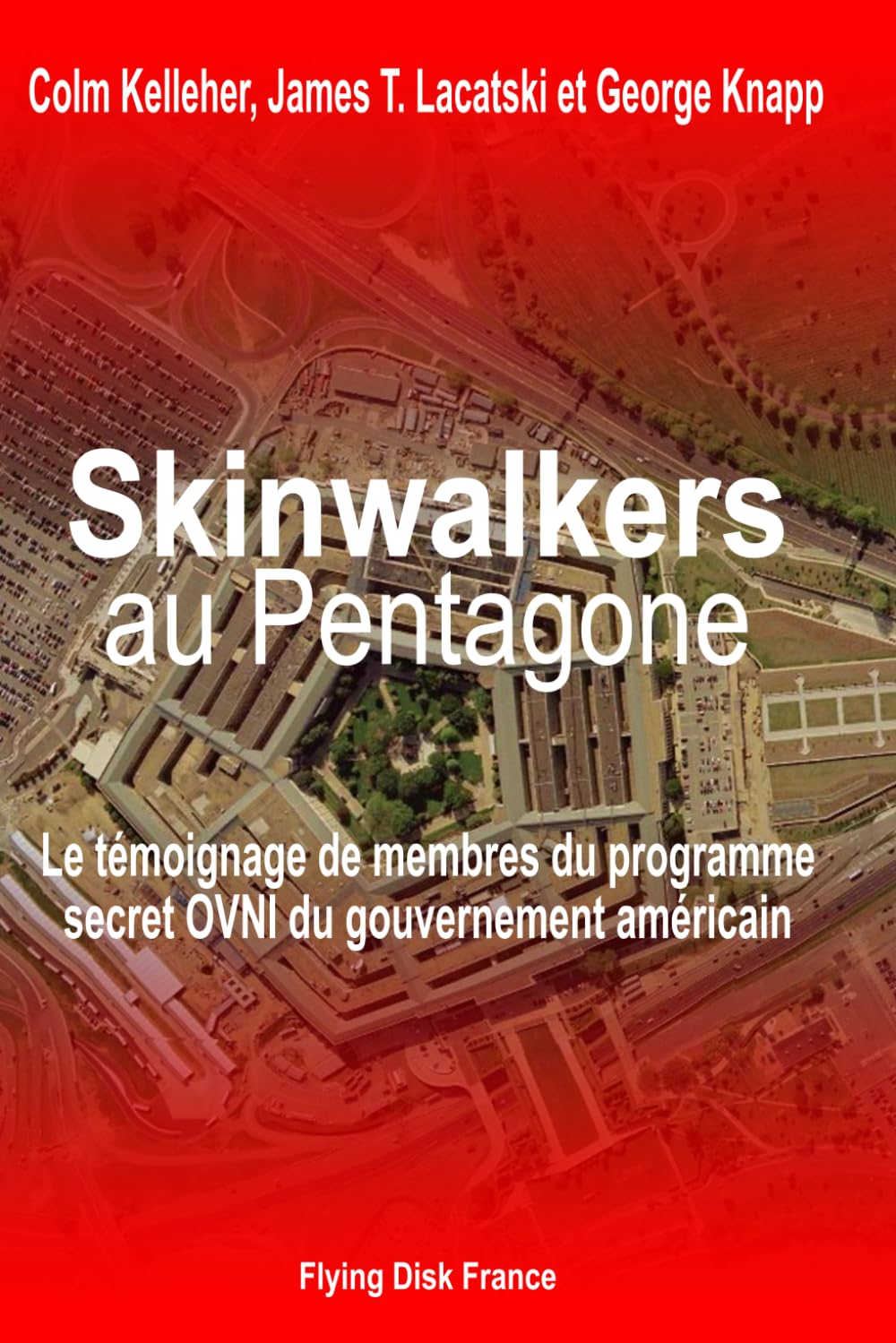SKINWALKERS au Pentagone: Le témoignage de membres du programme secret OVNI du gouvernement américain Books