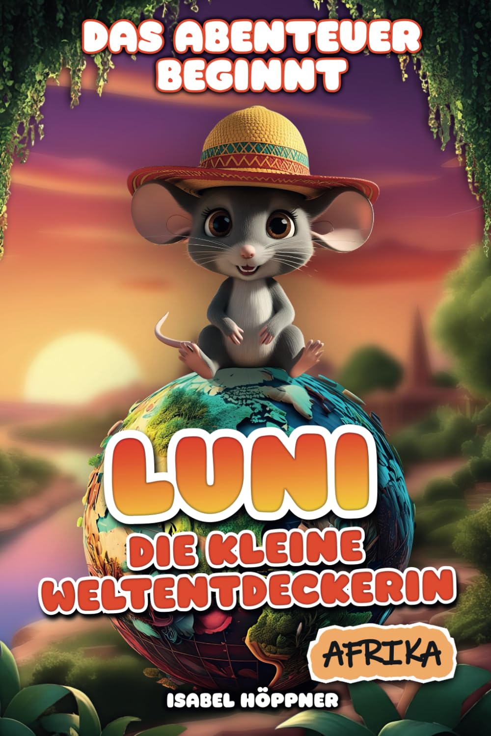 Luni – die kleine Weltentdeckerin: Das Abenteuer beginnt – Eine süße neugierige Maus, ein großes Abenteuer & viel Wissenswertes! Liebevoll illustriertes Kinderbuch zum Vorlesen & Erstlesen. Non-fiction