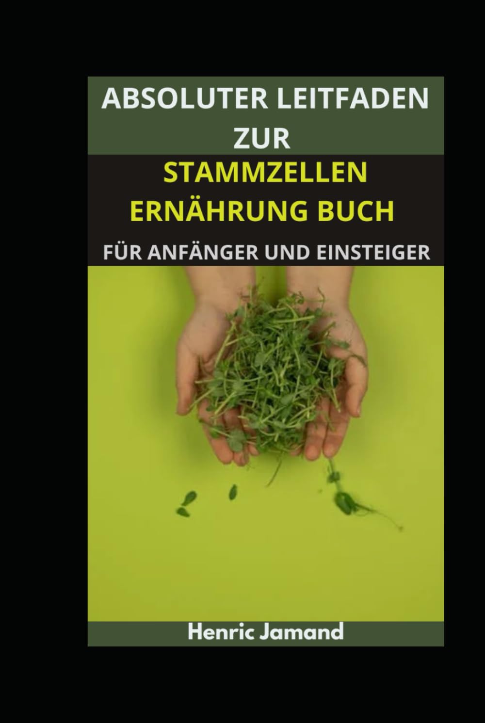 ABSOLUTER LEITFADEN ZUR STAMMZELLEN ERNÄHRUNG BUCH FÜR ANFÄNGER UND EINSTEIGER Health, Nutrition & Fitness
