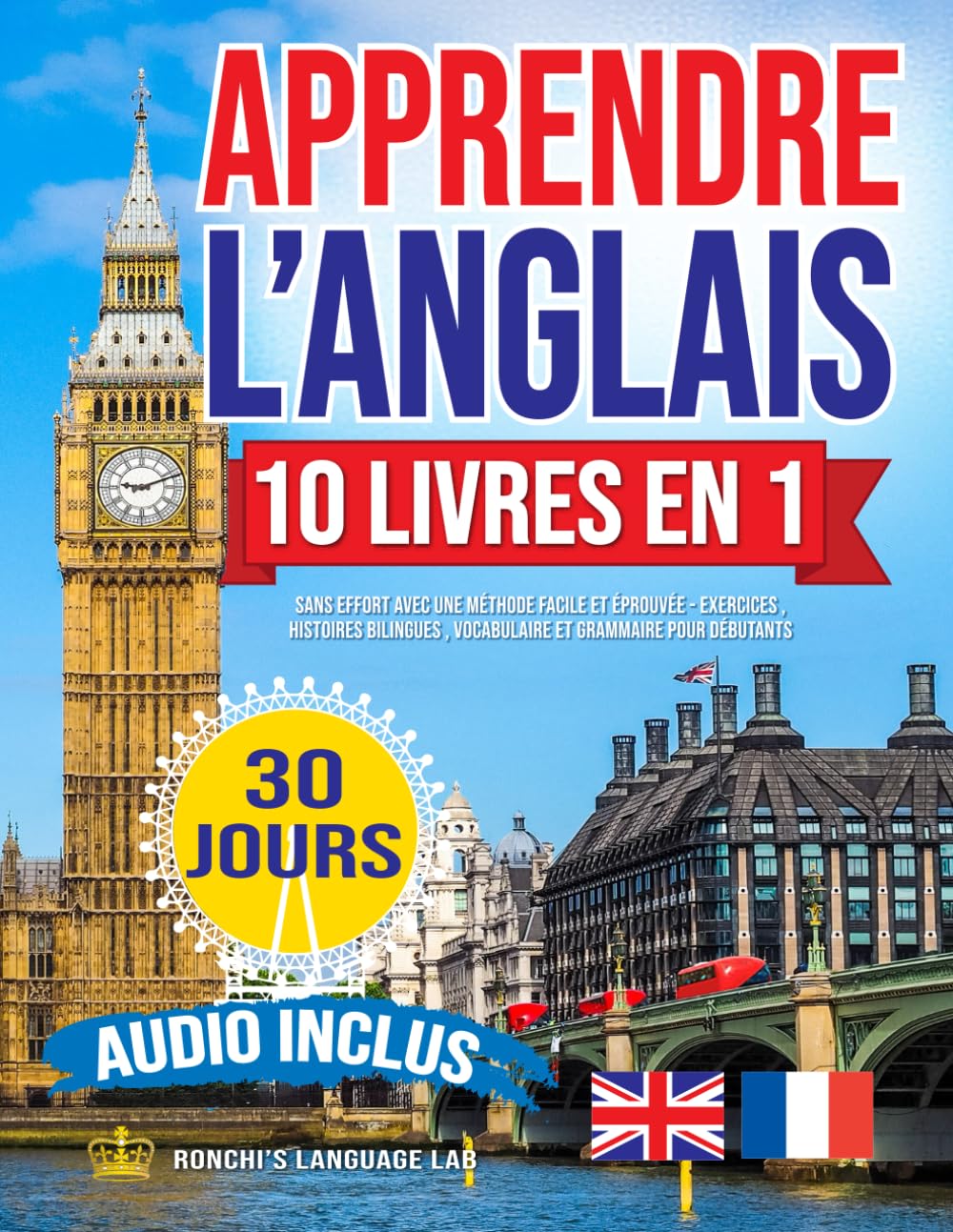 Apprendre l’Anglais Sans Effort: 30 Jours pour Devenir Fluide avec une Méthode Facile et Éprouvée - Exercices , Histoires Bilingues , Vocabulaire et Grammaire pour Débutants | AUDIO Inclus book