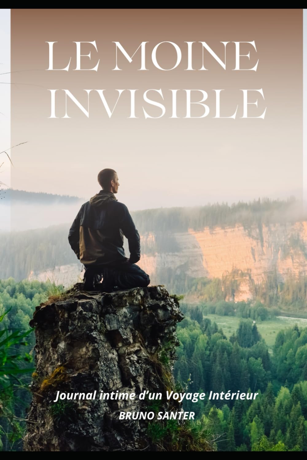 Le Moine Invisible – Journal d’un Voyage Intérieur: Méditations et réflexions sur le silence, l’éveil et le Tao book