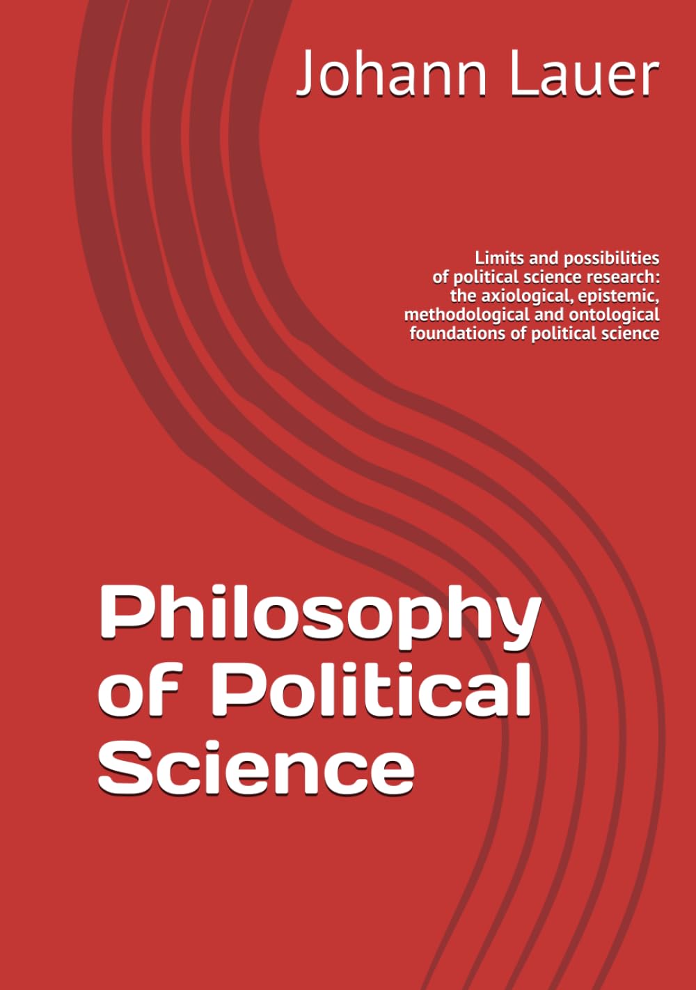 Philosophy of Political Science: Limits and possibilities of political science research: the axiological, epistemic, methodological and ontological foundations of political science book