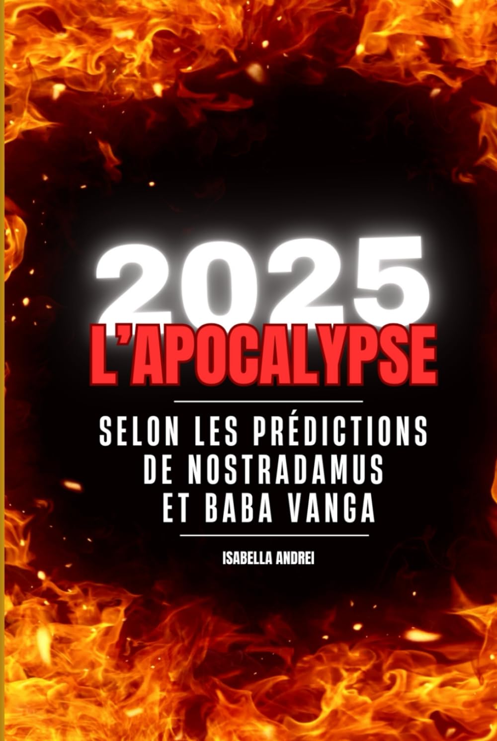 2025 L'APOCALYPSE: SELON LES PREDITIONS DE NOSTRADAMUS & BABA VANGA book