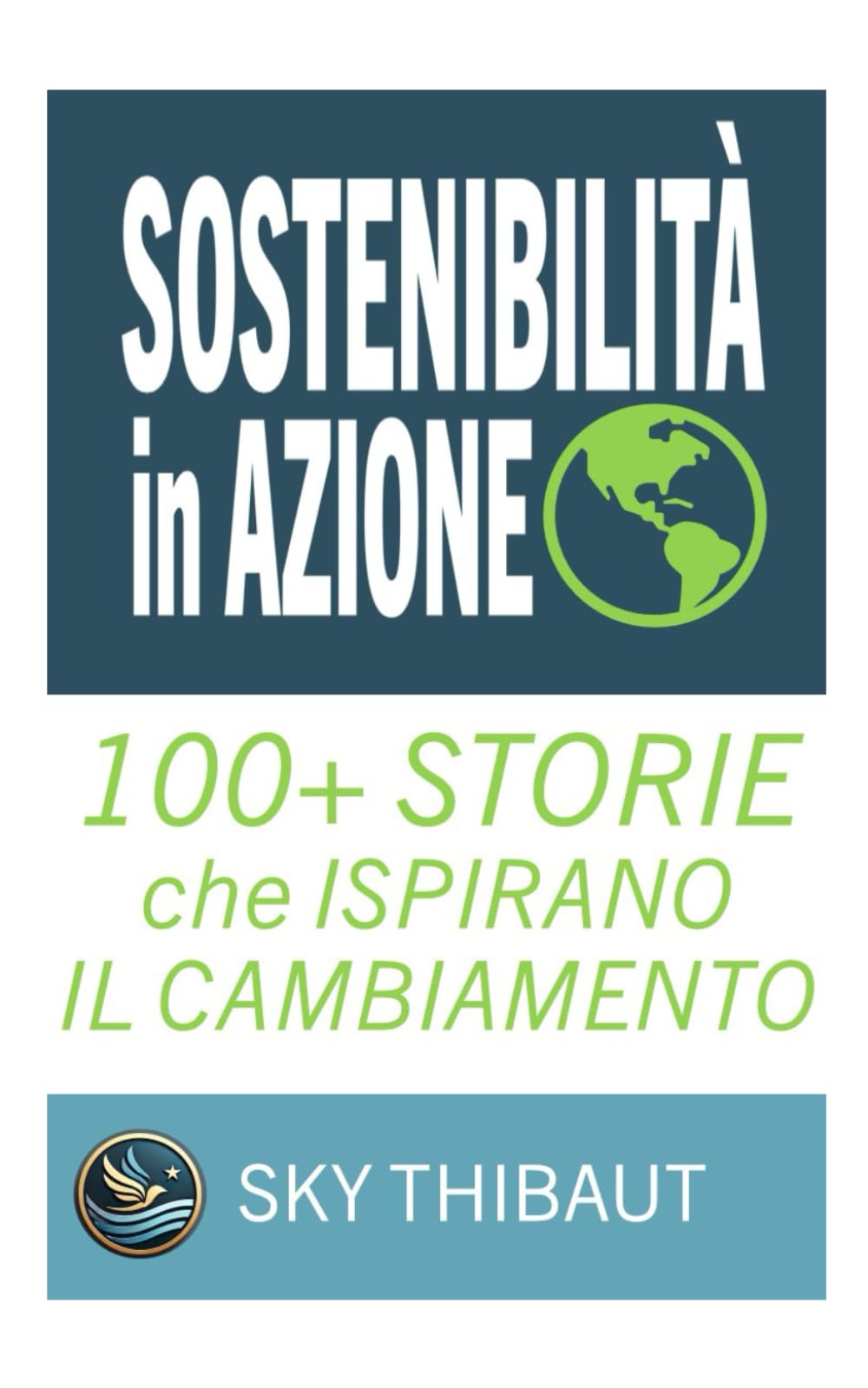 Sostenibilità in Azione: 100+ Storie che Ispirano il Cambiamento book