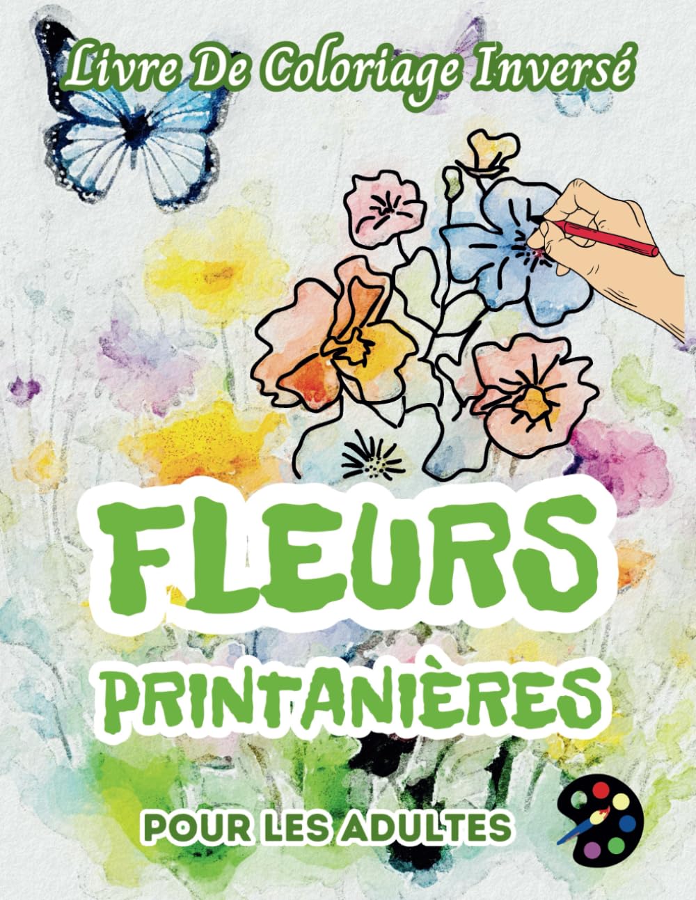 Fleurs Printanières Livre De Coloriage Inversé Pour Les Adultes: 34 Magnifiques Motifs D'aquarelle | Créativité, Inspiration, Attention, Méditation, Relaxation, Coloriage Anti-stress book