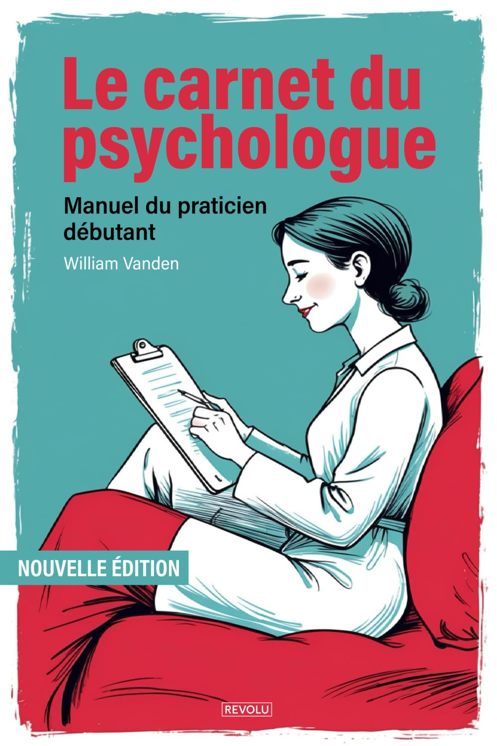 Le carnet du psychologue: Manuel du praticien débutant Psychology